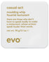 evo Casual Act Moulding Whip 90g - New